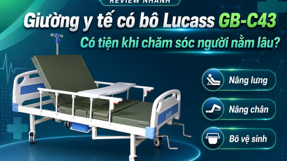 Review giường y tế có bô Lucass GB-C43: Có tiện khi chăm sóc người nằm lâu?